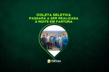 Coleta Seletiva passará a ser realizada à noite em Fartura 