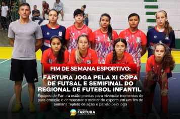 Fim de semana esportivo: Fartura joga pela XI Copa de Futsal e Semifinal do Regional de Futebol Infantil 