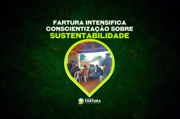 Fartura intensifica conscientização sobre Sustentabilidade e promove palestras