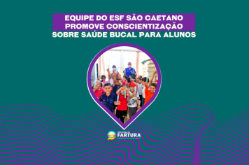 Equipe do ESF São Caetano promove conscientização sobre Saúde Bucal para alunos