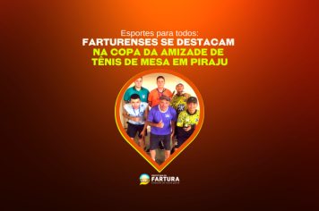 Farturenses se destacam na 1ª Copa da Amizade de Tênis de Mesa em Piraju