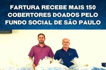 Fartura recebe mais 150 cobertores doados pelo Fundo Social de São Paulo