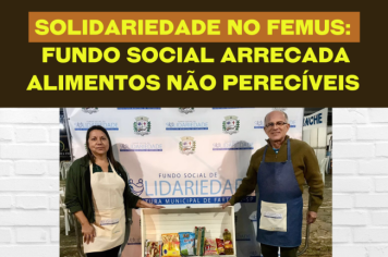 Fundo Social arrecada alimentos não perecíveis durante o FEMUS 2022