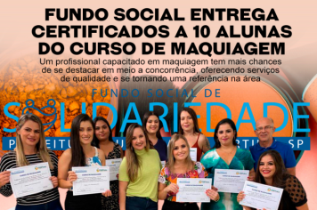 Fundo Social entrega certificados a 10 alunas do Curso de Maquiagem