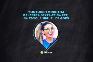 Youtuber farturense ministra palestra sexta-feira (25) na Escola Miguel de Góes