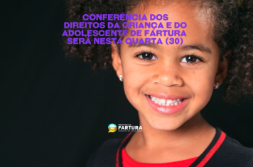 Fartura promove nesta quarta (30) Conferência dos Direitos da Criança e do Adolescente