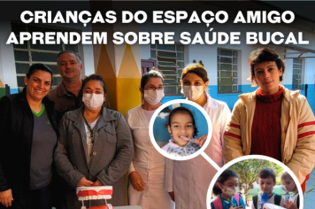 Crianças do Espaço Amigo aprendem sobre Saúde Bucal