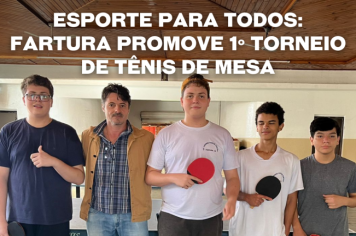 Esportes para Todos: Fartura promove 1º Torneio de Tênis de Mesa