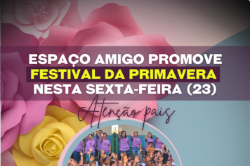 Espaço Amigo promove Festival da Primavera nesta sexta-feira (23)