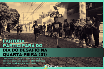 Fartura participará do Dia do Desafio na quarta-feira (31)