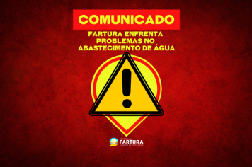 Comunicado: Fartura enfrenta problemas no abastecimento de água