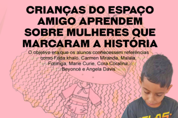 Crianças do Espaço Amigo aprendem sobre mulheres que marcaram a história