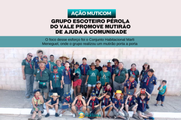 Ação Muticom - Grupo Escoteiro Pérola do Vale promove Mutirão de ajuda à comunidade