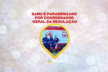 Equipe do Samu de Fartura é parabenizada por coordenador geral da Regulação