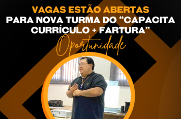 Oportunidades: Vagas estão abertas para nova turma do “Capacita Currículo + Fartura”