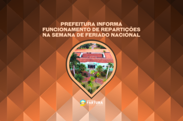 Prefeitura de Fartura informa funcionamento de repartições na semana de Feriado Nacional
