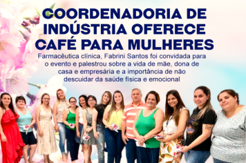Coordenadoria de Indústria, Comércio e Emprego oferece Café da Tarde para mulheres empreendedoras