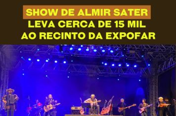 Show de Almir Sater leva cerca de 15 mil ao Recinto da Expofar