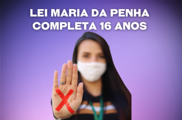 Agosto Lilás: Lei Maria da Penha completa 16 anos