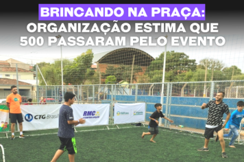 Brincando na Praça: Organização estima que 500 passaram pelo evento