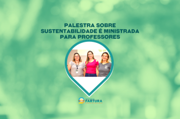 Palestra sobre “Sustentabilidade, responsabilidade de toda sociedade” é ministrada para professores