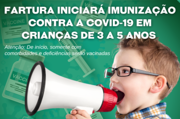 Fartura iniciará imunização contra a Covid-19 em crianças de 3 a 5 anos com comorbidades e deficiências