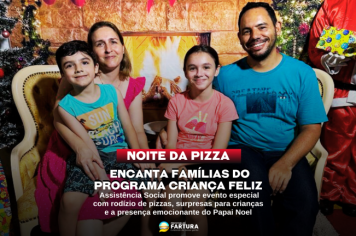 Noite da Pizza encanta famílias assistidas pelo programa Criança Feliz em Fartura