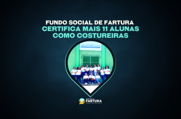 Fundo Social certifica mais 11 alunas como costureiras para o mercado de trabalho