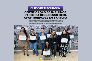 Certificação de 10 Alunos do Curso de Maquiagem: Parceria de sucesso gera oportunidades em Fartura