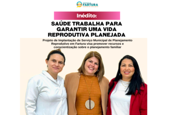 Inédito: Saúde trabalha para garantir uma vida reprodutiva planejada em Fartura