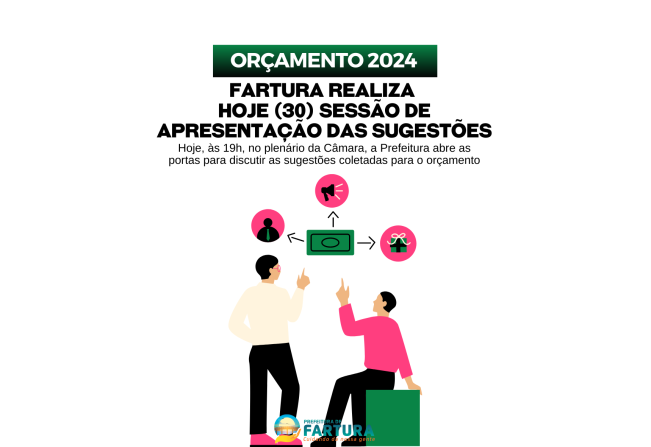 Fartura realiza hoje (30) sessão de apresentação das sugestões para o orçamento 2024