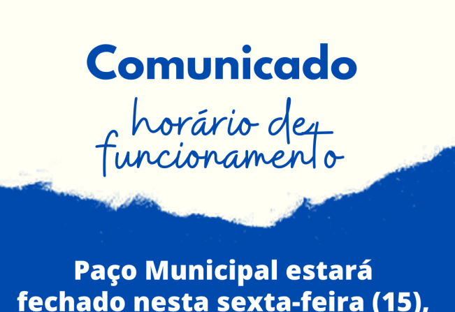 Paço Municipal estará fechado nesta sexta-feira (15) das 11h às 13h