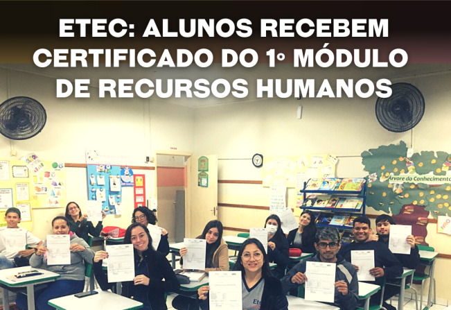 ETEC: Alunos recebem certificado do 1º Módulo do Técnico de Recursos Humanos