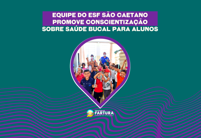 Equipe do ESF São Caetano promove conscientização sobre Saúde Bucal para alunos
