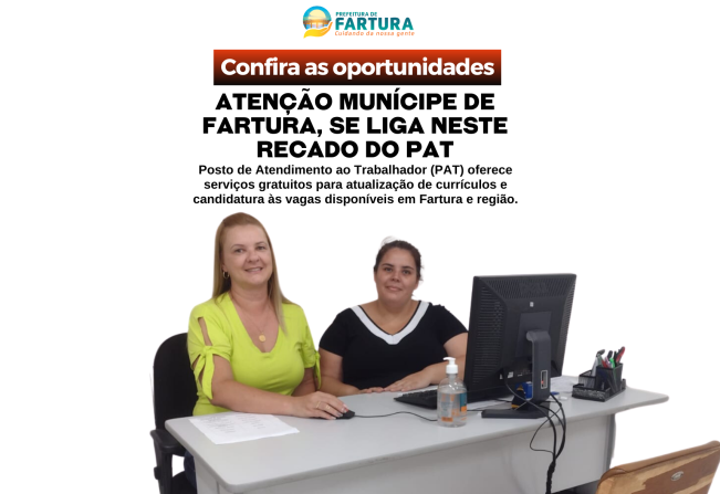 Atenção munícipe de Fartura, se liga neste recado do PAT