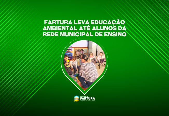 Fartura leva Educação Ambiental até alunos da rede municipal de ensino