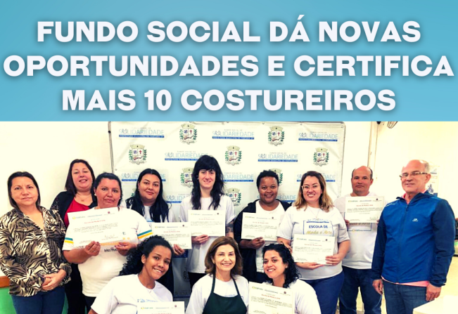 Fundo Social dá novas oportunidades e certifica mais 10 costureiros