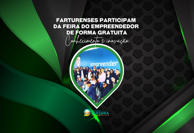 Farturenses participam da Feira do Empreendedor de forma gratuita