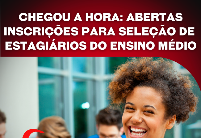 Estão abertas as inscrições para seleção e contratação de estagiários do ensino médio