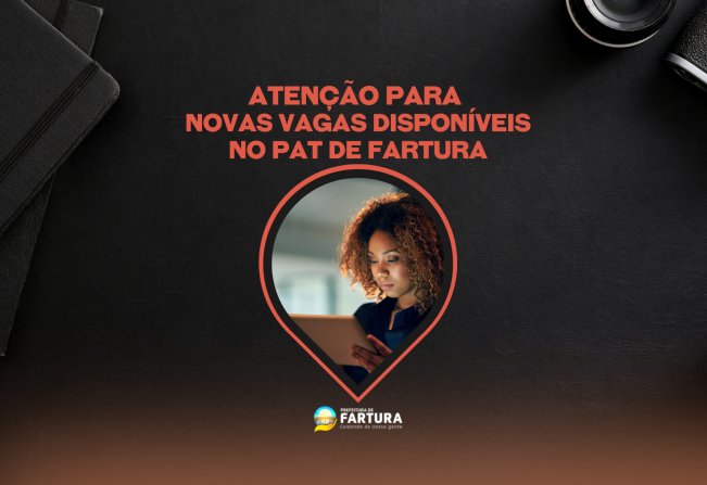 Atenção para novas vagas disponíveis no PAT de Fartura