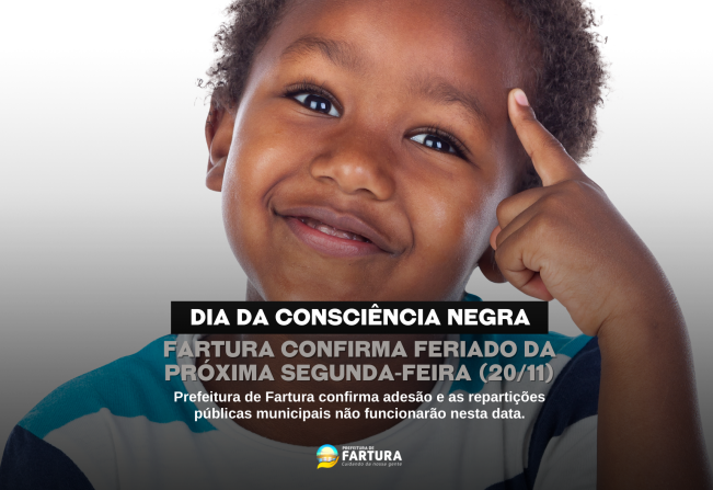 Fartura confirma feriado da próxima segunda-feira (20/11) em homenagem ao Dia da Consciência Negra