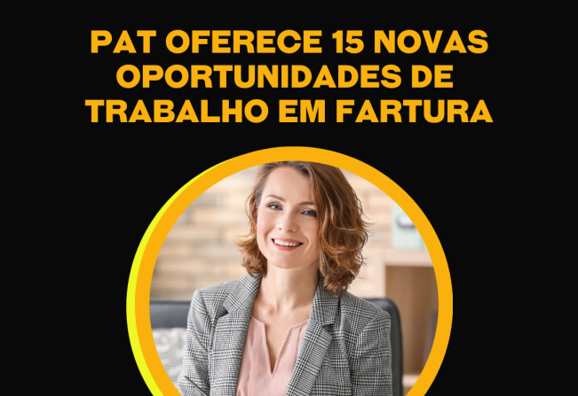 PAT oferece 15 novas oportunidades de trabalho em Fartura