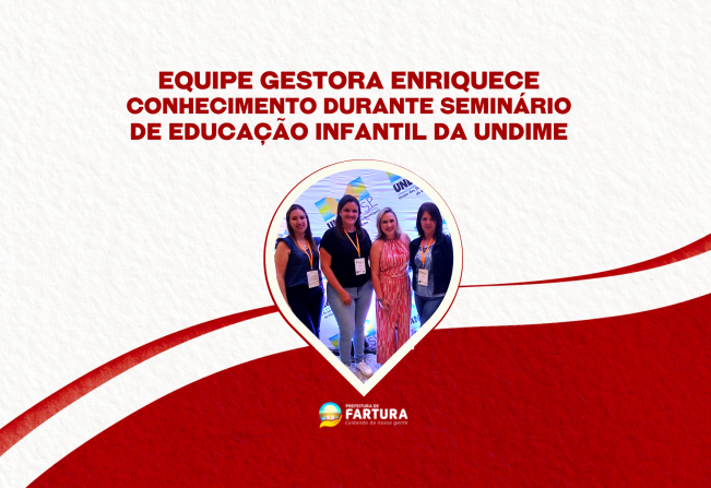 Equipe gestora enriquece conhecimento durante Seminário de Educação Infantil da Undime 