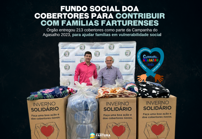 Fundo Social doa cobertores para contribuir com famílias farturenses