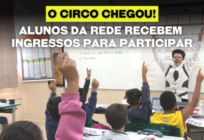 O circo chegou! Alunos recebem ingressos para participar