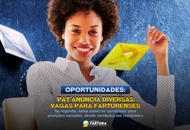 Oportunidades à Vista: PAT anuncia diversas vagas para farturenses 